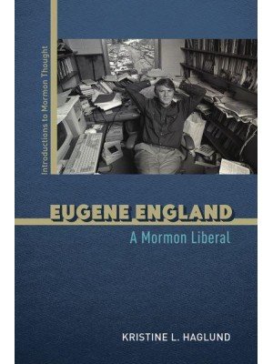 Eugene England A Mormon Liberal
