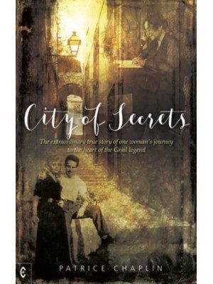 City of Secrets The Extraordinary True Story of One Woman's Journey to the Heart of the Grail Legend