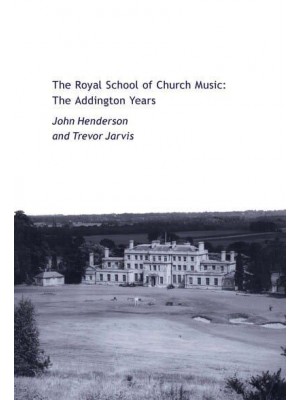 The Royal School of Church Music The Addington Years