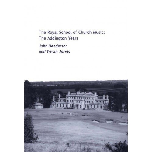 The Royal School of Church Music The Addington Years