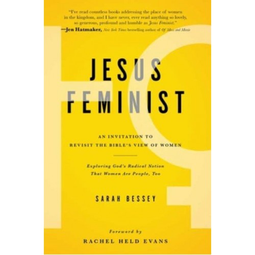 Jesus Feminist An Invitation to Revist the Bible's View of Women