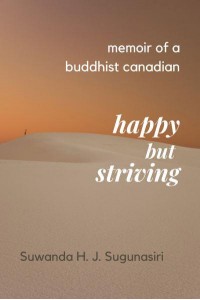 Memoirs of a Buddhist Canadian Happy but Striving