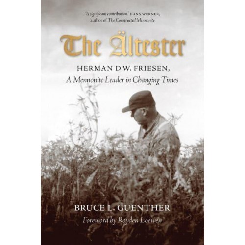 The Ältester Herman D.W. Friesen, A Mennonite Leader in Changing Times
