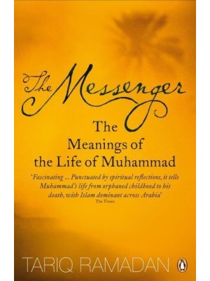 The Messenger The Meanings of the Life of Muhammad