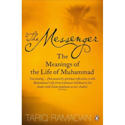 The Messenger The Meanings of the Life of Muhammad
