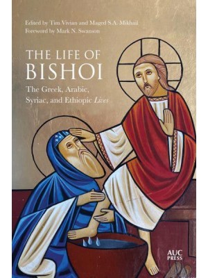 The Life of Bishoi The Greek, Arabic, Syriac, and Ethiopic Lives