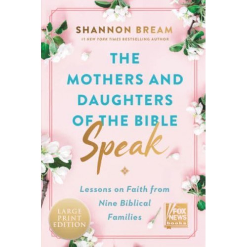 The Mothers and Daughters of the Bible Speak Lessons on Faith from Nine Biblical Families - Fox News Books