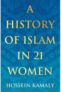 A History of Islam in 21 Women