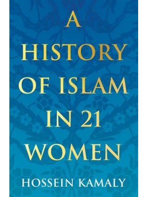 A History of Islam in 21 Women