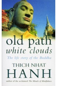 Old Path White Clouds The Life Story of the Buddha