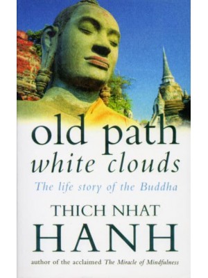 Old Path White Clouds The Life Story of the Buddha