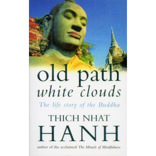 Old Path White Clouds The Life Story of the Buddha