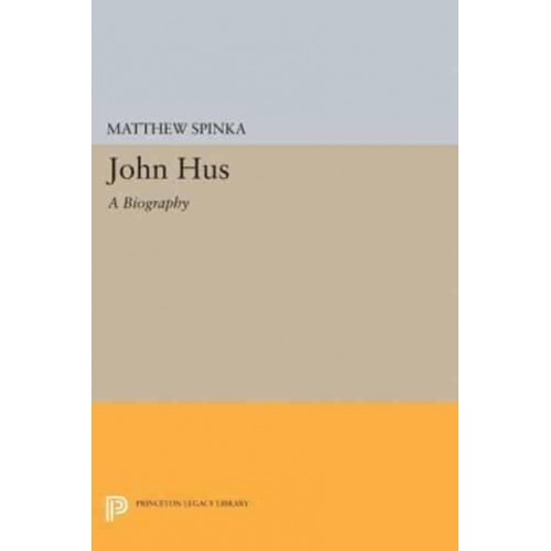 John Hus A Biography - Princeton Legacy Library