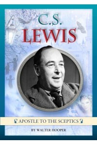 C.S. Lewis Apostle to the Sceptics