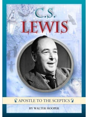 C.S. Lewis Apostle to the Sceptics