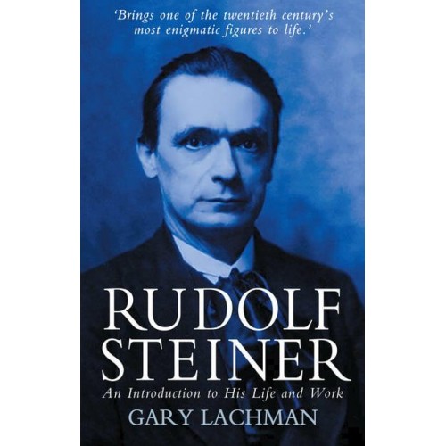 Rudolf Steiner An Introduction to His Life and Work