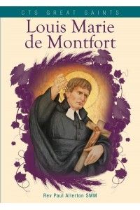 Louis Marie De Montfort His Life, Message and Teaching - CTS Great Saints