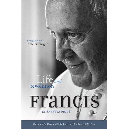 Francis Life and Revolution : A Biography of Jorge Bergoglio