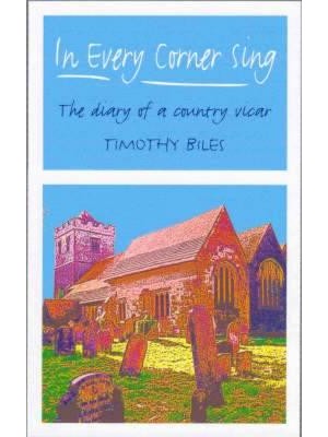 In Every Corner Sing The Diary of a Country Vicar