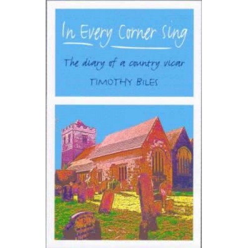 In Every Corner Sing The Diary of a Country Vicar