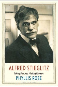 Alfred Stieglitz Taking Pictures, Making Painters - Jewish Lives