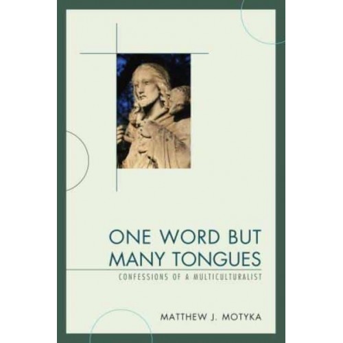 One Word but Many Tongues Confessions of a Multiculturalist