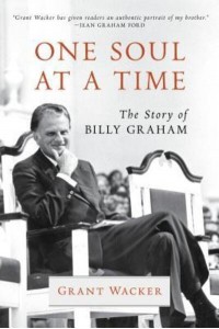One Soul at a Time The Story of Billy Graham - Library of Religious Biography