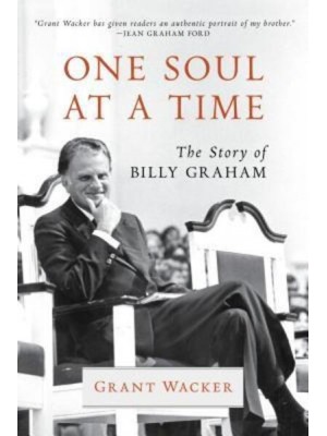 One Soul at a Time The Story of Billy Graham - Library of Religious Biography