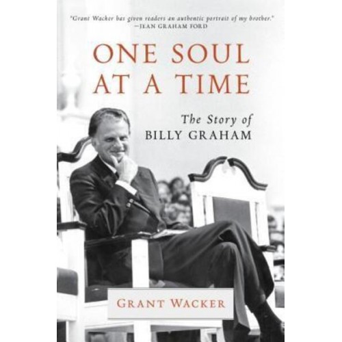 One Soul at a Time The Story of Billy Graham - Library of Religious Biography