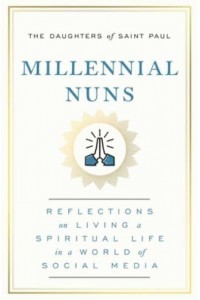 Millennial Nuns Reflections on Living a Spiritual Life in a World of Social Media