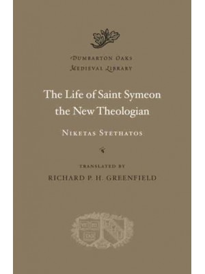 The Life of Saint Symeon the New Theologian - Dumbarton Oaks Medieval Library