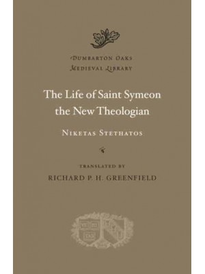 The Life of Saint Symeon the New Theologian - Dumbarton Oaks Medieval Library