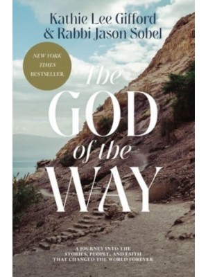 The God of the Way A Journey Into the Stories, People, and Faith That Changed the World Forever