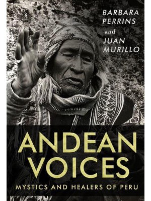 Andean Voices Mystics and Healers of Peru