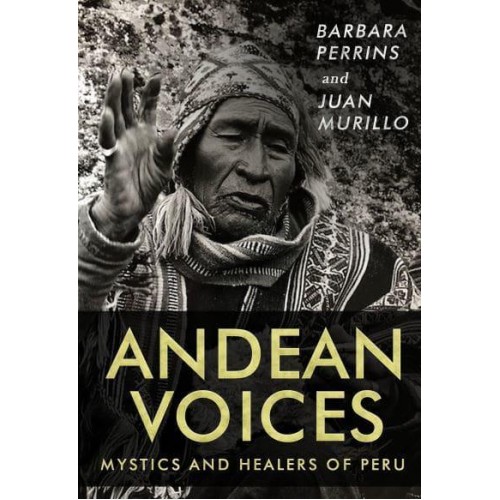 Andean Voices Mystics and Healers of Peru
