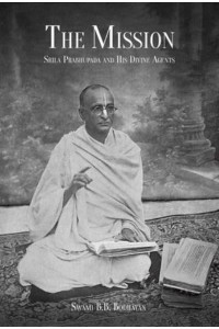 The Mission Srila Prabhupada and His Divine Agents