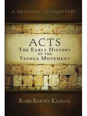 Acts The Early History of the Yeshua Movement - Biblical Character Studies