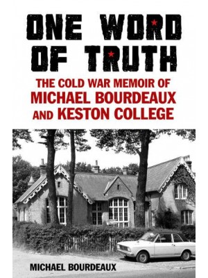 One Word of Truth The Story of Keston College