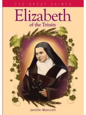 Elizabeth of the Trinity - CTS Great Saints