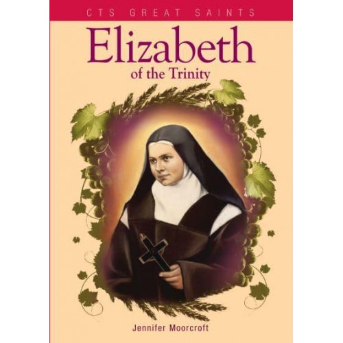 Elizabeth of the Trinity - CTS Great Saints