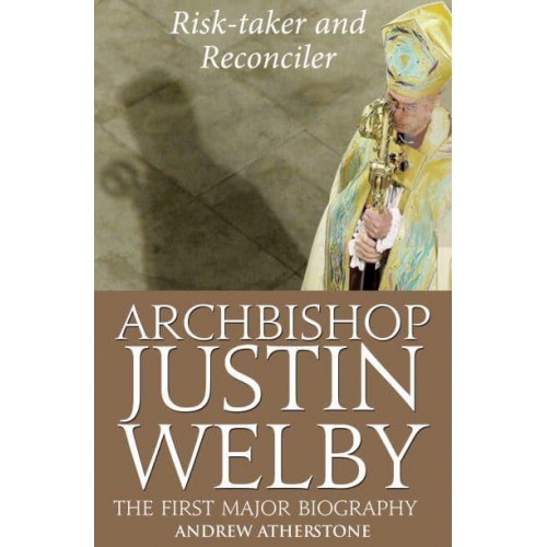 Archibishop Justin Welby Risk-Taker and Reconciler