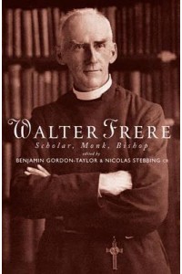 Walter Frere Scholar, Monk, Bishop