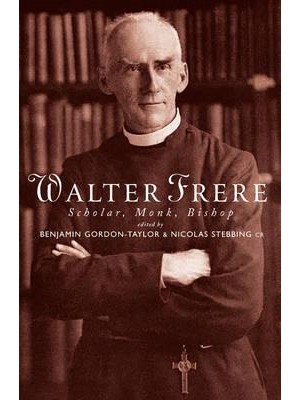 Walter Frere Scholar, Monk, Bishop