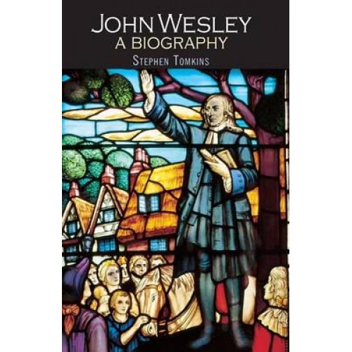 John Wesley A Biography