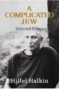 A Complicated Jew Selected Essays