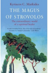 The Magus of Strovolos The Extraordinary World of a Spiritual Healer