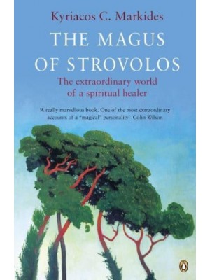 The Magus of Strovolos The Extraordinary World of a Spiritual Healer