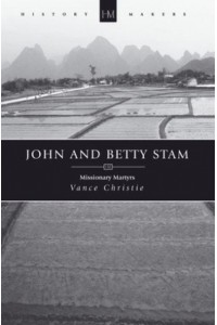 John and Betty Stam Missionary Martyrs - History Maker
