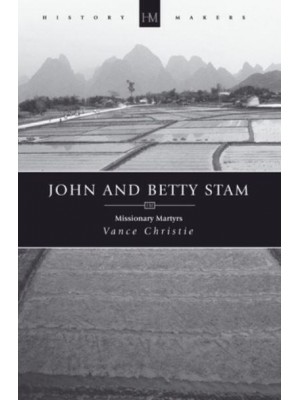 John and Betty Stam Missionary Martyrs - History Maker