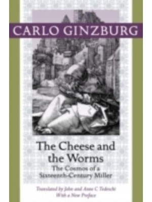 The Cheese and the Worms The Cosmos of a Sixteenth-Century Miller